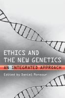 Ethics and the new genetics an integrated approach /