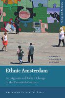 Ethnic Amsterdam immigrants and urban change in the twentieth century /