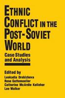 Ethnic conflict in the post-Soviet world case studies and analysis /