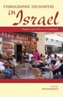 Ethnographic encounters in Israel : poetics and ethics of fieldwork /