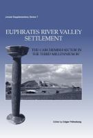 Euphrates River valley settlement : the Carchemish sector in the third millennium BC /