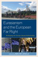 Eurasianism and the European Far Right Reshaping the Europe-Russia Relationship /