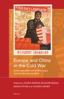 Europe and China in the Cold War Exchanges Beyond the Bloc Logic and the Sino-Soviet Split /