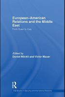 European-American relations and the Middle East from Suez to Iraq /