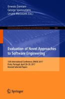 Evaluation of Novel Approaches to Software Engineering 12th International Conference, ENASE 2017, Porto, Portugal, April 28–29, 2017, Revised Selected Papers /