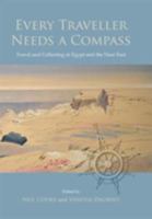 Every traveller needs a compass travel and collecting in Egypt and the Near East /