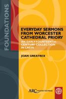 Everyday Sermons from Worcester Cathedral Priory An Early-Fourteenth-Century Collection in Latin.