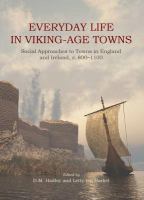 Everyday life in Viking-age towns : social approaches to towns in England and Ireland, c. 800-1100 /