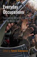 Everyday occupations : experiencing militarism in South Asia and the Middle East /