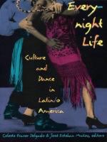 Everynight life culture and dance in Latin/o America /