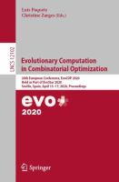 Evolutionary Computation in Combinatorial Optimization 20th European Conference, EvoCOP 2020, Held as Part of EvoStar 2020, Seville, Spain, April 15–17, 2020, Proceedings /