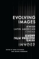 Evolving images : Jewish Latin American cinema /