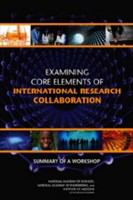 Examining core elements of international research collaboration summary of a workshop /