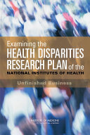Examining the health disparities research plan of the National Institutes of Health unfinished business /