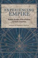 Experiencing empire : power, people, and revolution in early America /