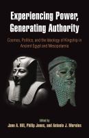 Experiencing power, generating authority : cosmos, politics, and the ideology of kingship in ancient Egypt and Mesopotamia /