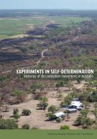 Experiments in self-determination histories of the outstation movement in Australia /