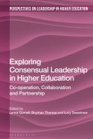 Exploring consensual leadership in higher education co-operation, collaboration and partnership /
