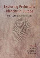 Exploring prehistoric identity in Europe : our construct or theirs? /