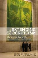 Extending ecocriticism Crisis, collaboration and challenges in the environmental humanities /
