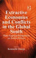 Extractive economies and conflicts in the global South multi-regional perspectives on rentier politics /