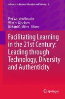 Facilitating learning in the 21st century leading through technology, diversity, and authenticity /