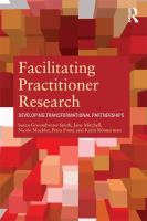 Facilitating practitioner research developing transformational partnerships /