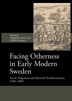 Facing otherness in early modern Sweden : travel, migration and material transformations, 1500-1800 /