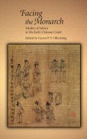 Facing the Monarch Modes of Advice in the Early Chinese Court /