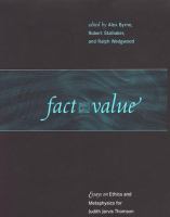 Fact and value essays on ethics and metaphysics for Judith Jarvis Thomson /