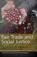 Fair trade and social justice global ethnographies /
