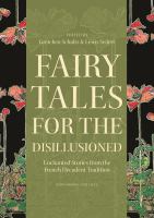 Fairy tales for the disillusioned : enchanted stories from the French decadent tradition /