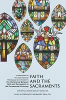 Faith and the Sacraments : a commentary on The International Theological Commission's The reciprocity between faith and sacraments in the sacramental economy, with official revised English translation /