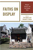 Faiths on display religion, tourism, and the Chinese state /