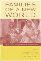 Families of a new world gender, politics, and state development in a global context /