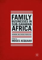 Family businesses in sub-Saharan Africa behavioral and strategic perspectives /