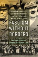 Fascism without borders : transnational connections and cooperation between movements and regimes in Europe from 1918 to 1945 /