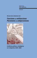 Fascismo y antifascismo, peronismo y antiperonismo conflictos políticos e ideológicos en la Argentina (1930-1955) /