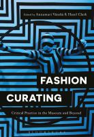 Fashion curating critical practice in the museum and beyond /