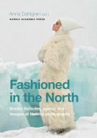 Fashioned in the North nordic histories, agents, and images of fashion photography /