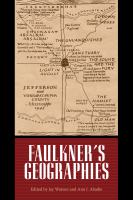 Faulkner's geographies : Faulkner and Yoknapatawpha, 2011 /