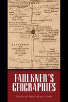 Faulkner's geographies Faulkner and Yoknapatawpha, 2011 /