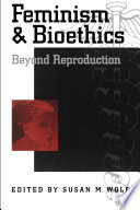 Feminism & bioethics beyond reproduction /