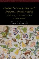 Feminist formalism and early modern women's writing : readings, conversations, pedagogies /