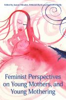 Feminist perspectives on young mothers and young mothering /