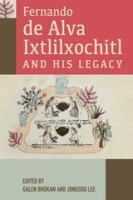 Fernando de Alva Ixtlilxochitl and his legacy