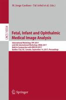 Fetal, Infant and Ophthalmic Medical Image Analysis International Workshop, FIFI 2017, and 4th International Workshop, OMIA 2017, Held in Conjunction with MICCAI 2017, Québec City, QC, Canada, September 14, Proceedings /