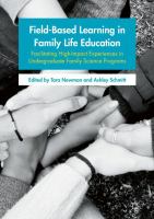 Field-Based Learning in Family Life Education Facilitating High-Impact Experiences in Undergraduate Family Science Programs /