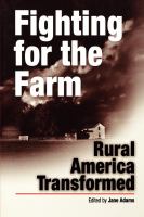 Fighting for the farm : rural America transformed /