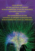 Final report of the National Academies' Human Embryonic Stem Cell Research Advisory Committee and 2010 amendments to the National Academies' guidelines for human embryonic stem cell research